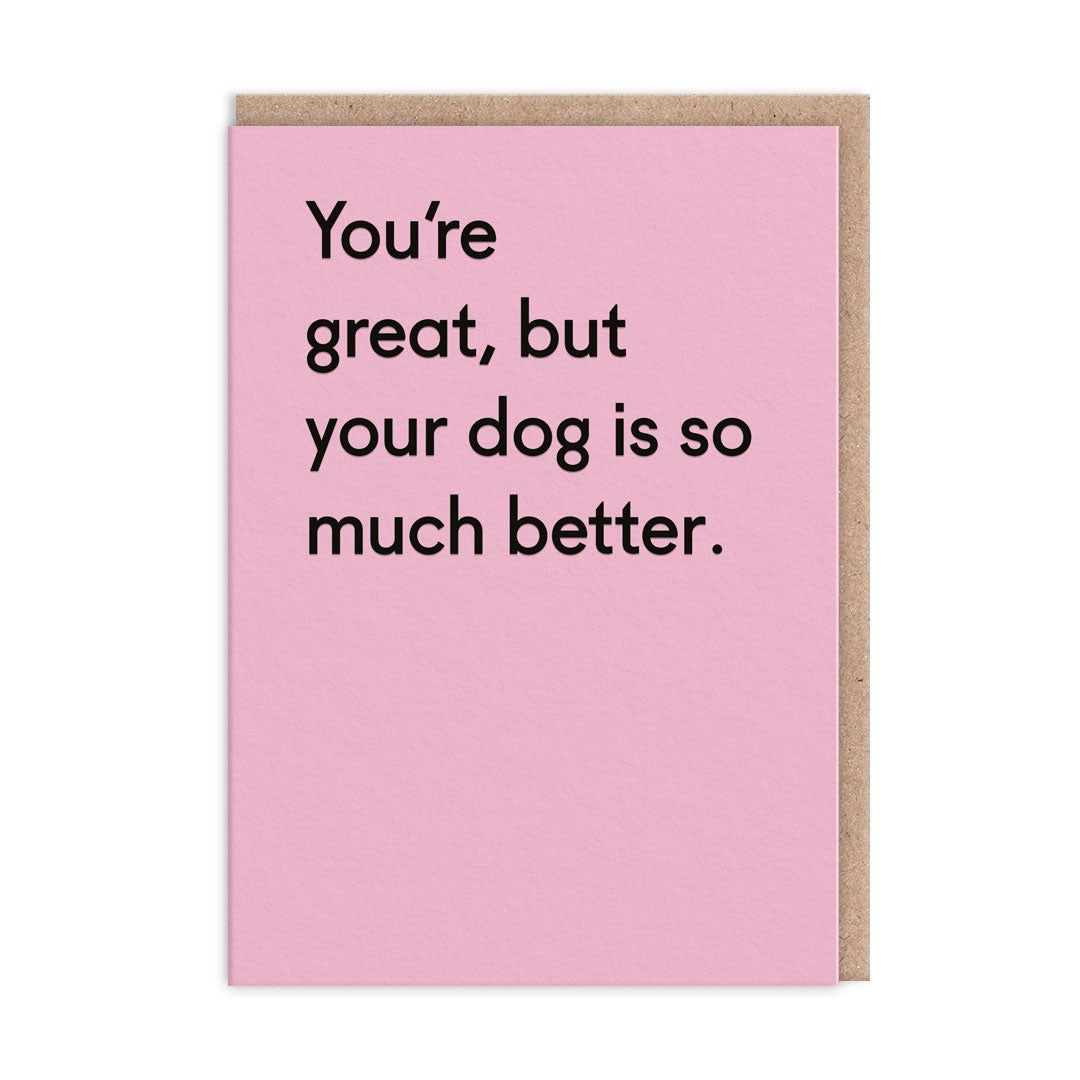 Wenskaart · 'Dog Is Much Better'