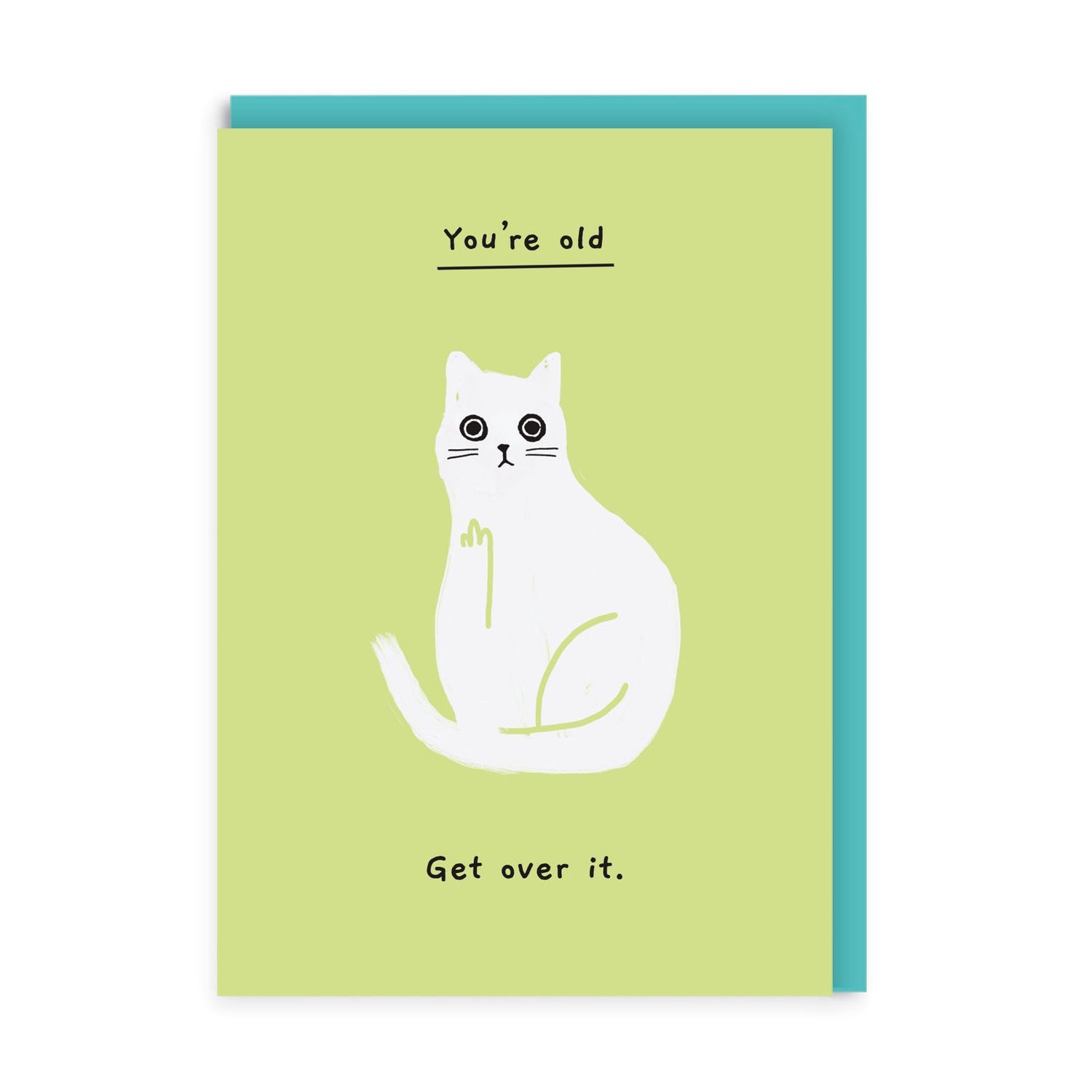 Wenskaart · You're Old Get Over It'