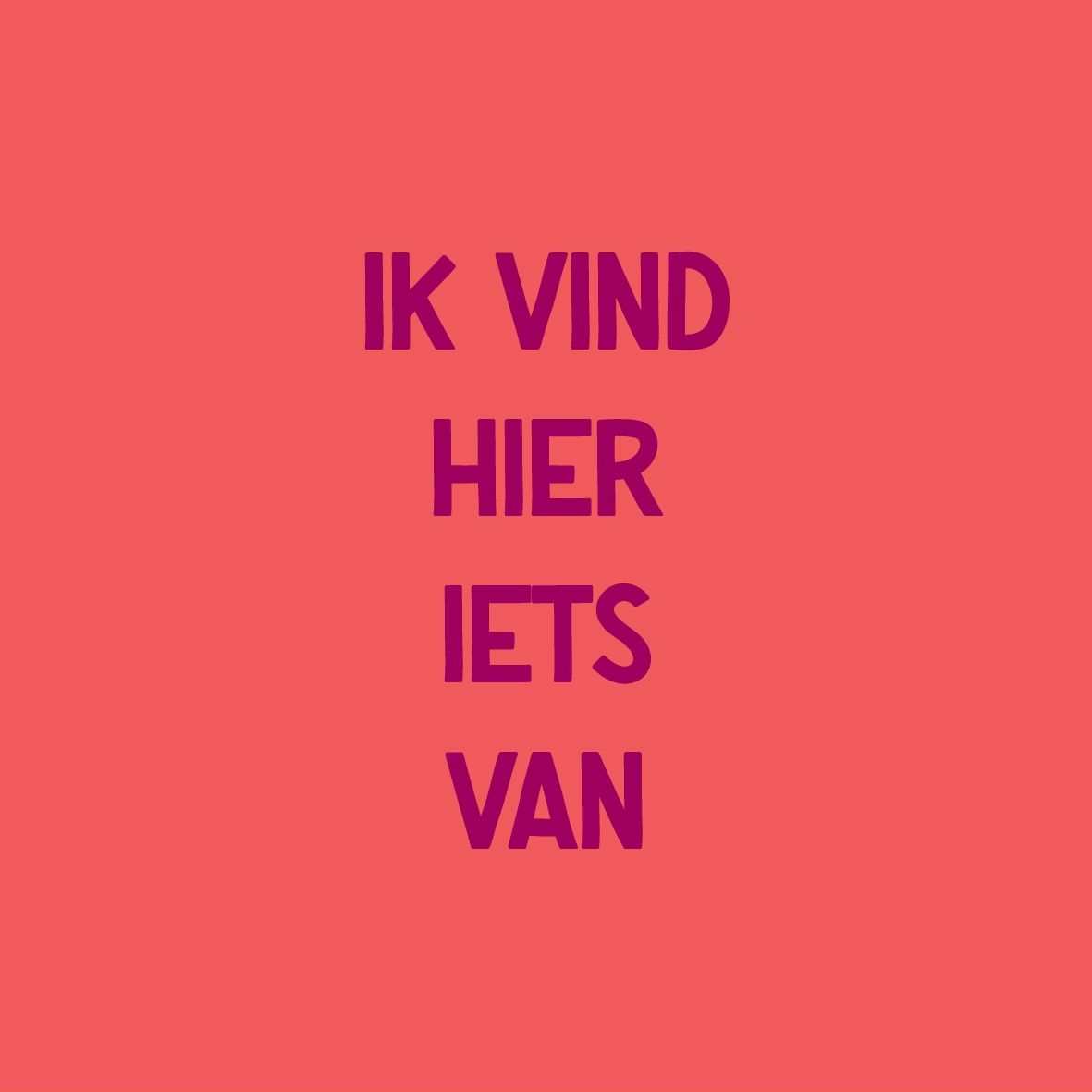 Tegeltje · ik vind hier iets van