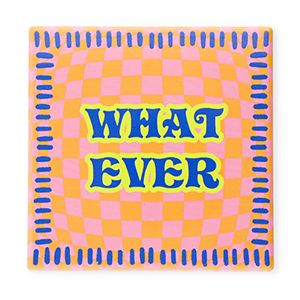 Tegeltje · What ever
