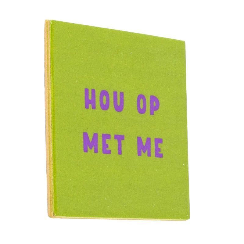 Tegeltje · hou op met me groen paars