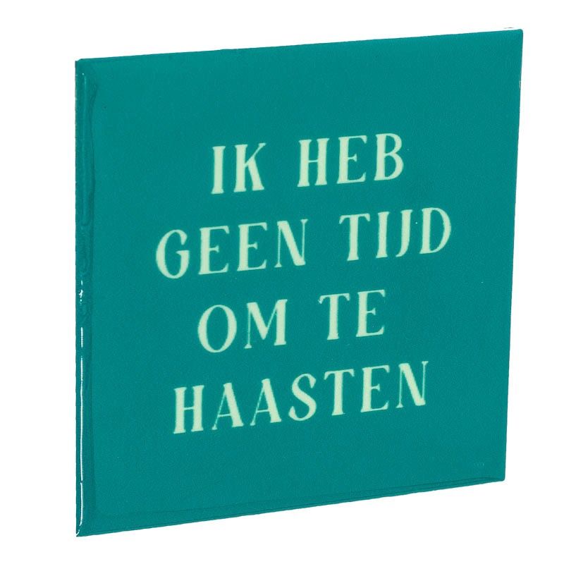 Tegeltje · geen tijd om te haasten