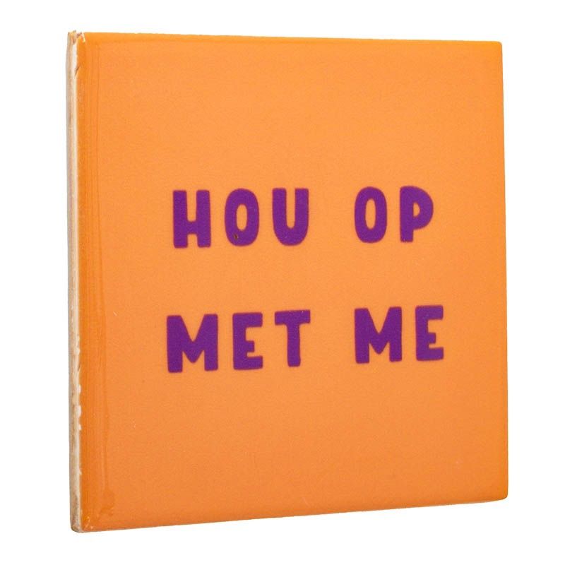 Tegeltje · hou op met me oranje paars