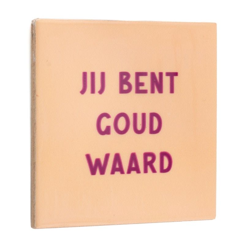Tegeltje · jij bent goud waard