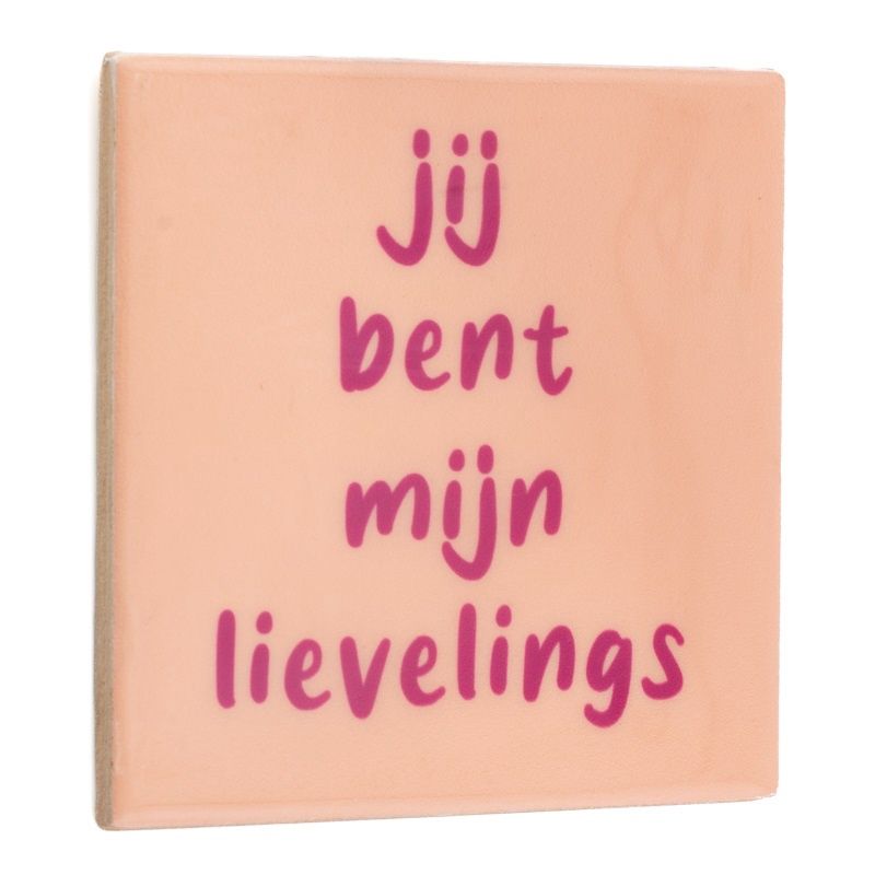 Tegeltje · jij bent mijn lievelings