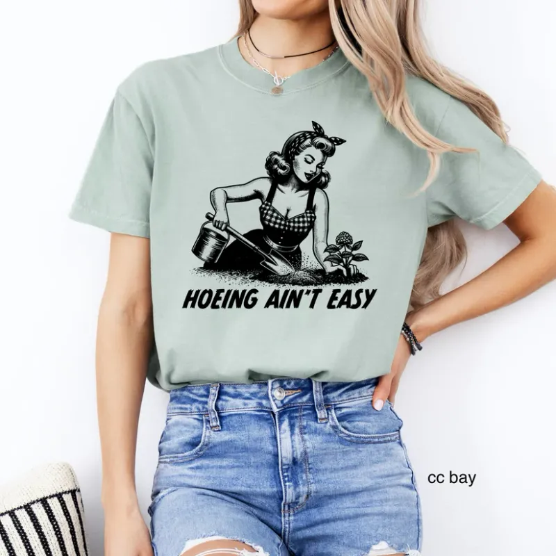 Hoeing Ain&#39;t Easy Comfort Colors T-Shirt (Pre-Order)