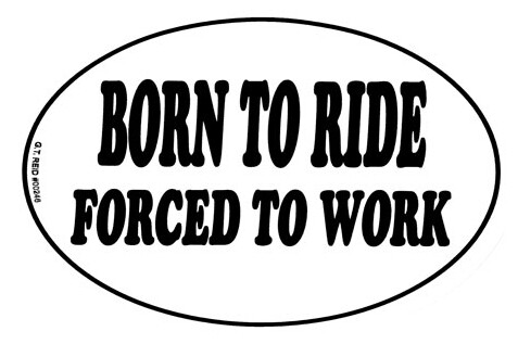 Decal - Born to Ride, Forced to Work
