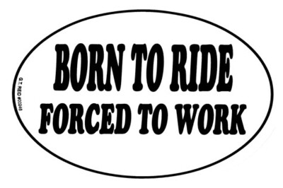 Decal - Born to Ride, Forced to Work