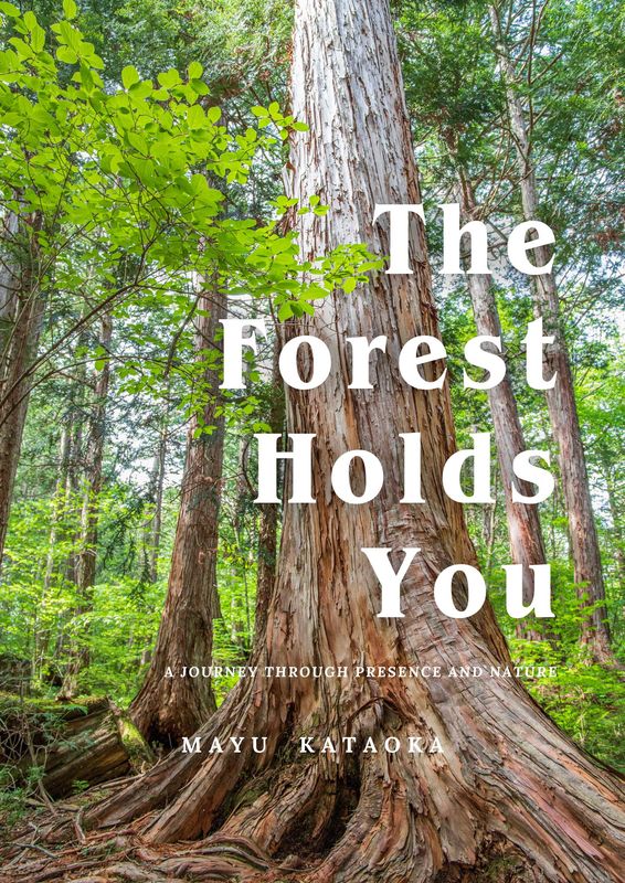The Forest Holds You by Mayu Kataoka