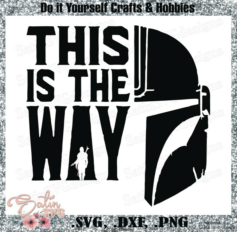 Mandalorian, This Is The WAY, Star Wars Design SVG Files, Cricut, Silhouette Studio, Digital Cut Files Valentines