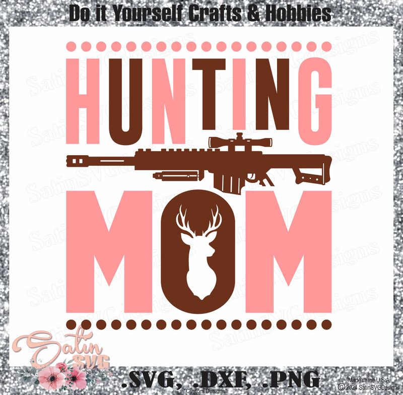 Hunting MOM Design SVG Files, Cricut, Silhouette Studio, Digital Cut Files