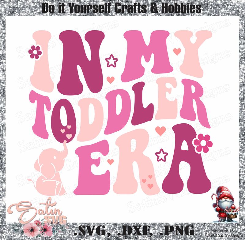 In My Toddler Era Design SVG Files, Cricut, Silhouette Studio, Digital Cut Files