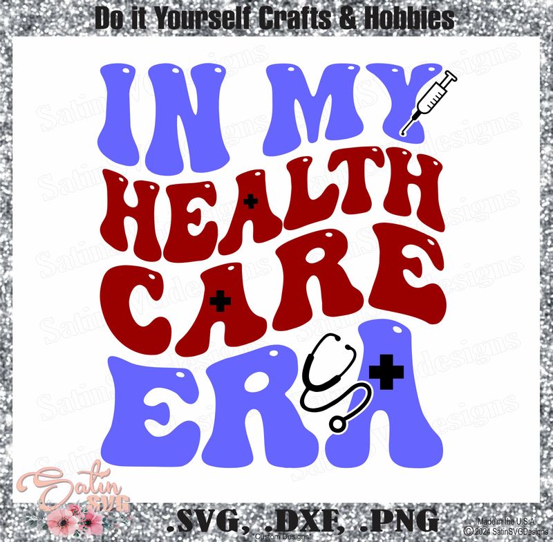 In My HealthCare Era Design SVG Files, Cricut, Silhouette Studio, Digital Cut Files