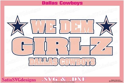 Dallas Cowboys We Dem Girlz Design SVG Files, Cricut, Silhouette Studio, Digital Cut Files