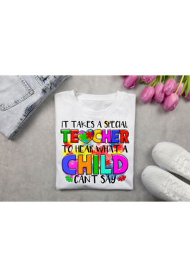 It Takes a Special Teacher to Hear What a Child Can&#39;t Say Autism T-shirt/Unisex/Sublimation