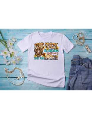 Your Crazy is Showing You Might Wanna Tuck That Back in T-shirt Mother&#39;s Day