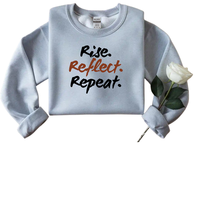 Rise. Reflect. Repeat. Sweatshirt