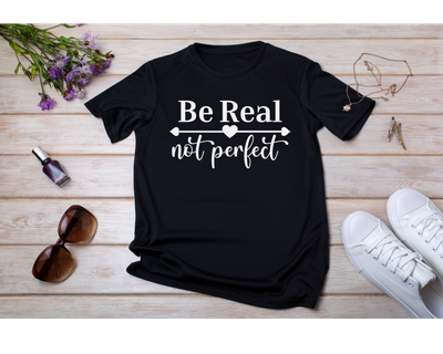Be Real Not Perfect Tee