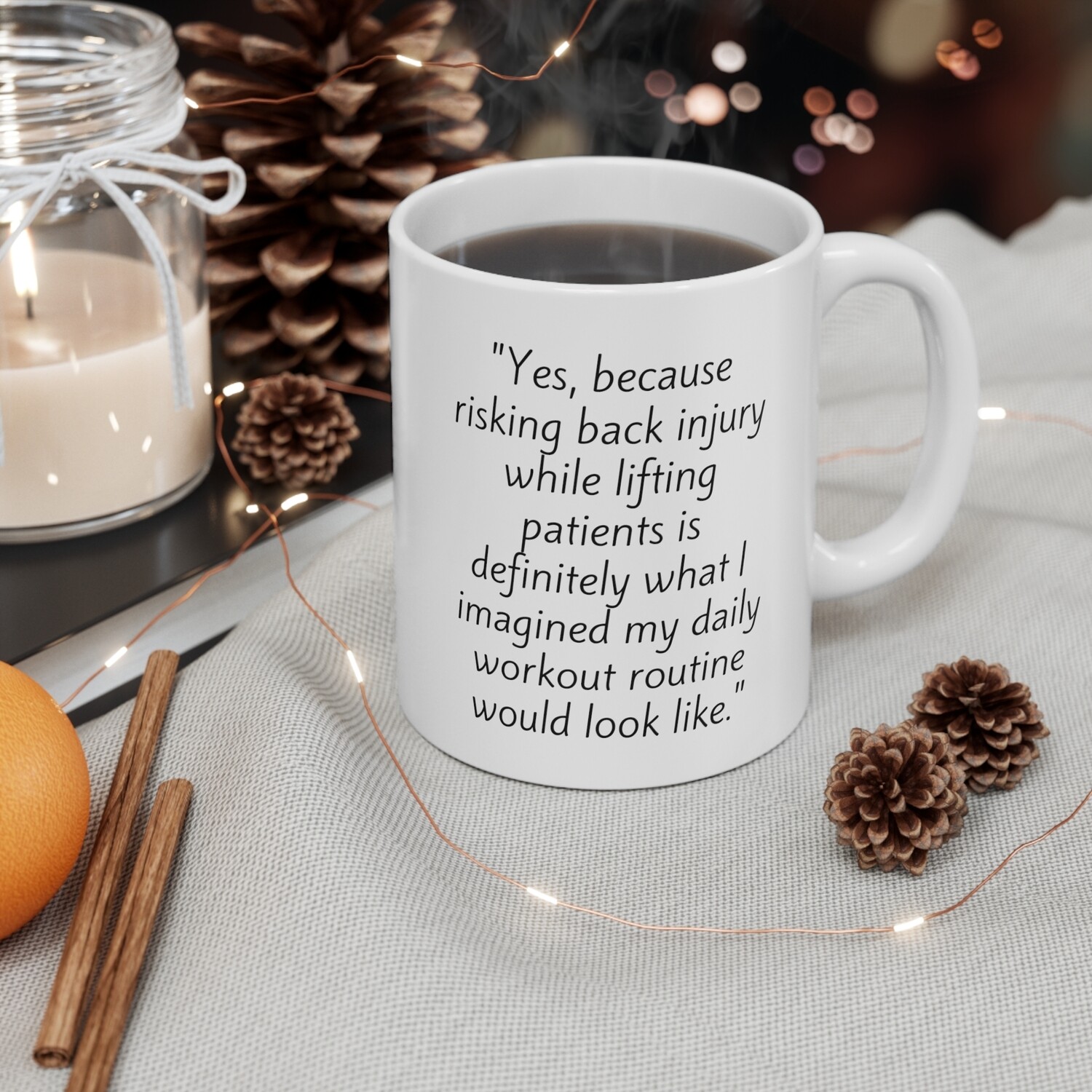 "Yes, because risking back injury while lifting patients is definitely what I imagined my daily workout routine would look like." CNA LIFE Ceramic Mug, 11oz