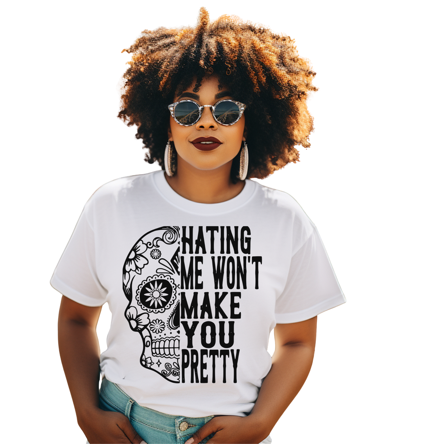 Hating Me Won't Make You Pretty T-shirt
