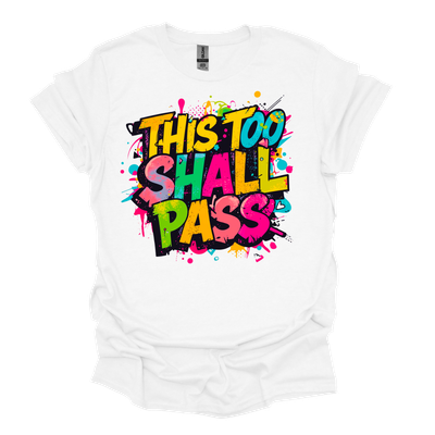 This Too Shall Pass T-Shirt
