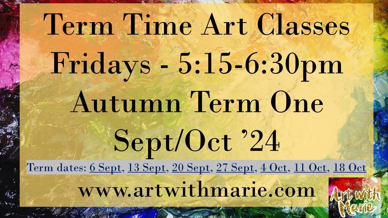 Term Time Art Classes - AUTUMN ONE 2024 - 5:15-6:30pm - Sept/ Oct 2024