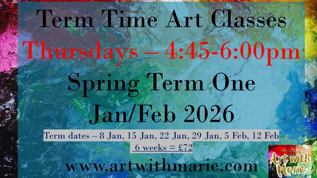 Term Time Art Classes - Spring Term One 2026 - Thursdays- 4:45-6:00pm - Jan & Feb 2026 Term Time Art Classes - Spring Term One 2026 - Thursdays- 4:45-6:00pm - Jan & Feb 2026