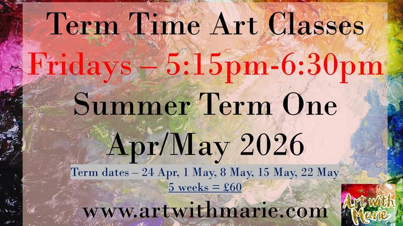 Term Time Art Classes - Summer Term One 2026 - Fridays 5:15pm-6:30pm - April/May 2026