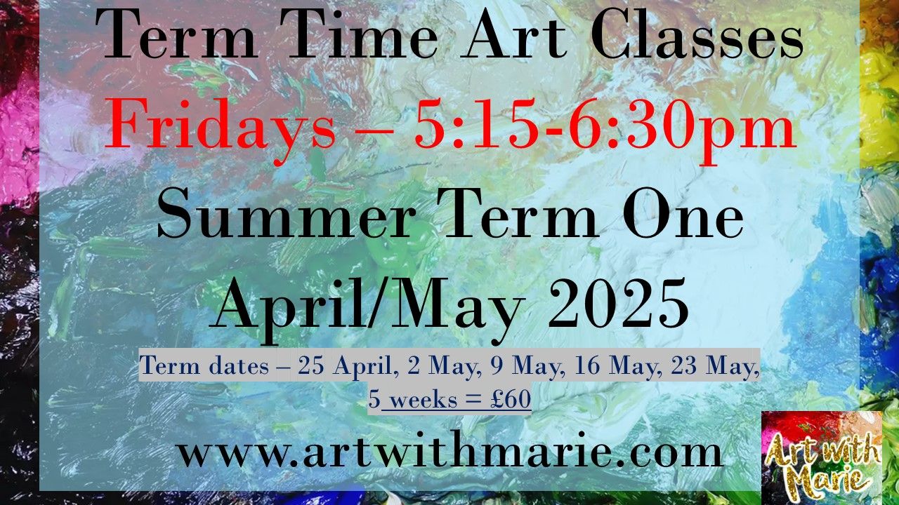 Term Time Art Classes - Summer Term Two 2026 - Fridays 5:15pm-6:30pm - June / July 2026