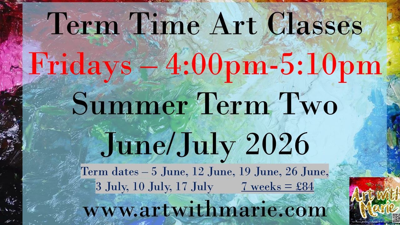 Term Time Art Classes - Summer Term Two 2026 - Fridays 4pm-5:10pm - June / July 2026