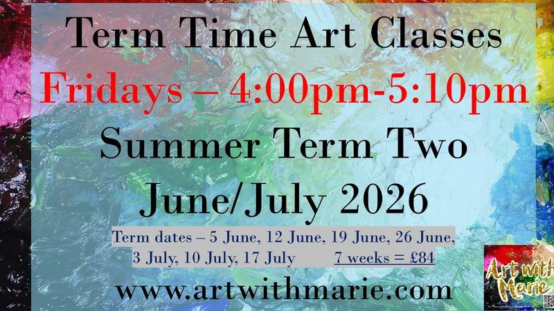 Term Time Art Classes - Summer Term Two 2026 - Fridays 4pm-5:10pm - June / July 2026