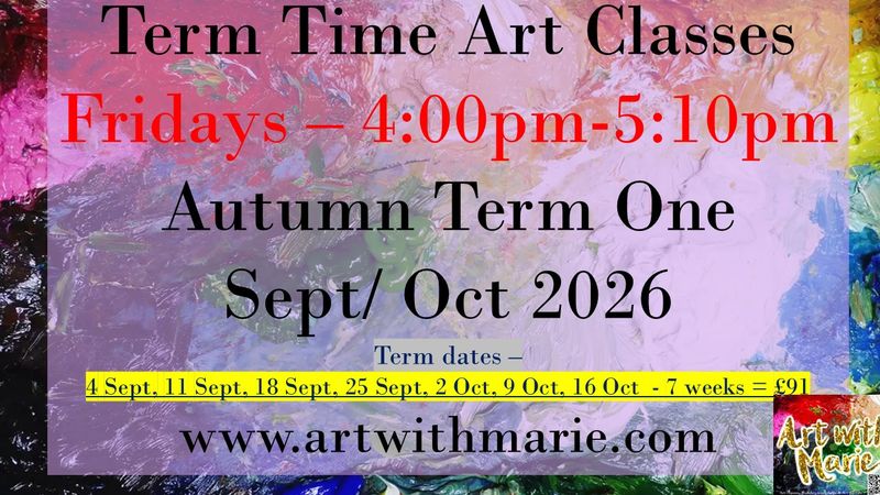 Term Time Art Classes - Autumn Term One 2026 - Fridays 4pm-5:10pm - Sept / Oct 2026