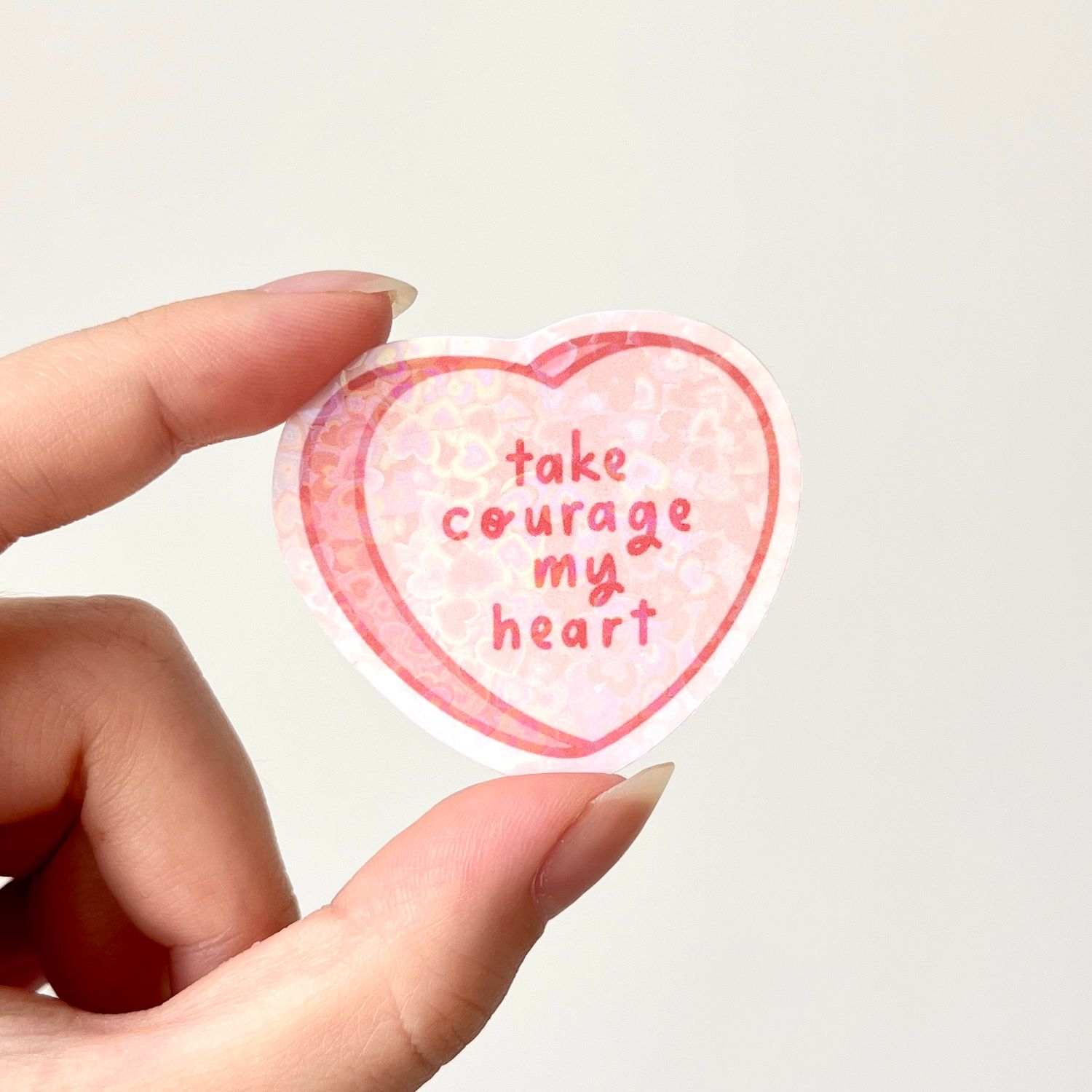 Take Courage My Heart Holographic Sticker