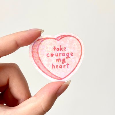 Take Courage My Heart Holographic Sticker