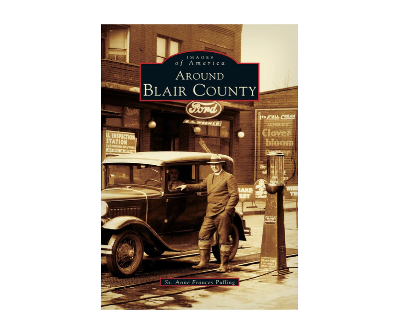 Images of America: Around Blair County