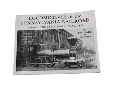 Locomotives of the Pennsylvania Railroad: Volume 1, The Early Years, 1848 to 1874