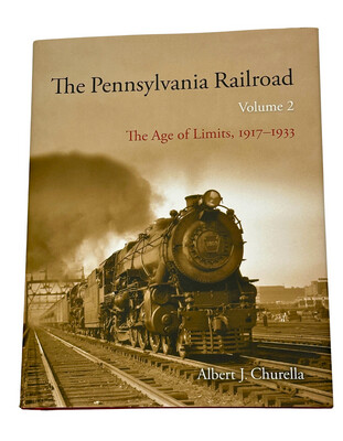 The Pennsylvania Railroad: Volume 2 The Age Of Limits, 1917-1933