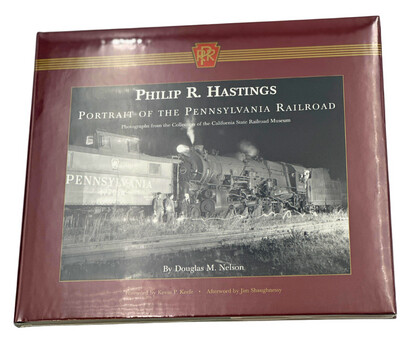 Portrait of The Pennsylvania Railroad Photographs From The Collection Of The California State Railroad Museum