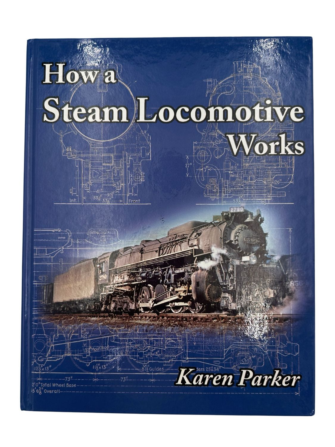 How A Steam Locomotive Works: Hardcover