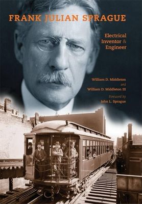 Frank Julian Sprague: Electrical Inventor &amp; Engineer