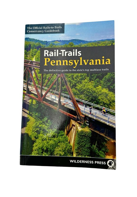 Rail-Trails Pennsylvania: The Definitive Guide To The State&#39;s Top Multiuse Trails