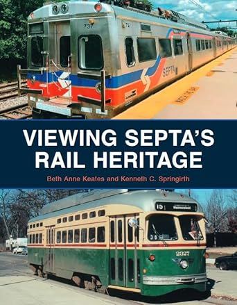 Viewing SEPTA&#39;s Rail Heritage