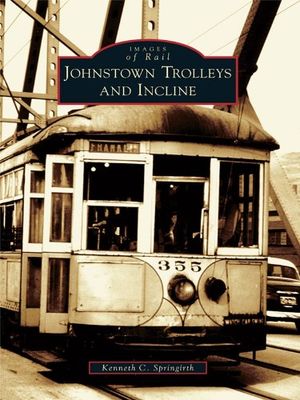 Images of Rail: Johnstown Trolleys &amp; Incline