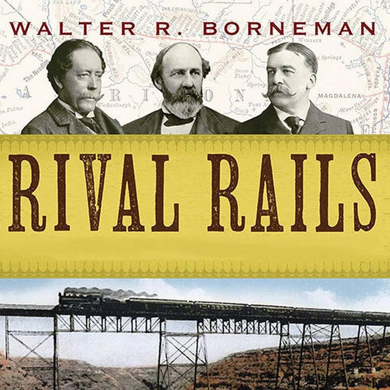 Rival Rails: The Race To Build America&#39;s Greatest Transcontinental Railroad