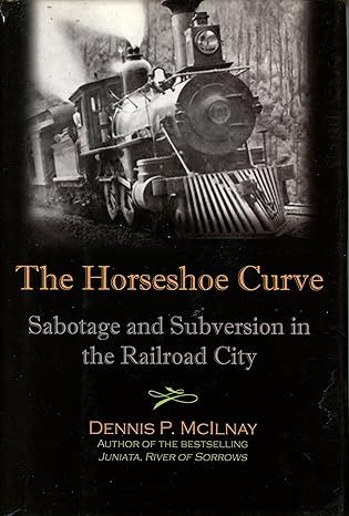 The Horseshoe Curve: Sabotage And Subversion In The Railroad City