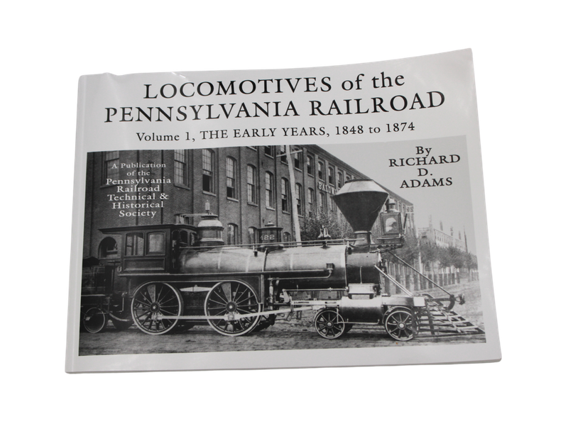 Locomotives of the Pennsylvania Railroad: Volume 1, The Early Years, 1848 to 1874
