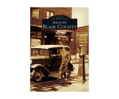 Images of America: Around Blair County