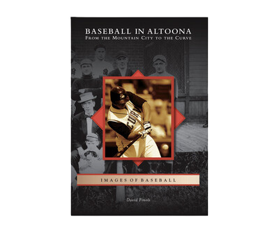 Baseball in Altoona: From the Mountain City to the Curve