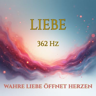 362 Hz - Frequenz der Liebe - Herzöffnung