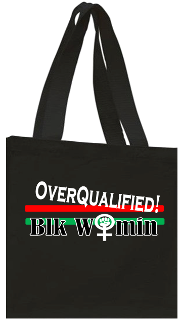 Tote Bag OverQualified! Blk Womin Blk Liberation Colors RBG - Large 15" X16" - 100% Cotton - 20" Shoulder Straps - Free Shipping